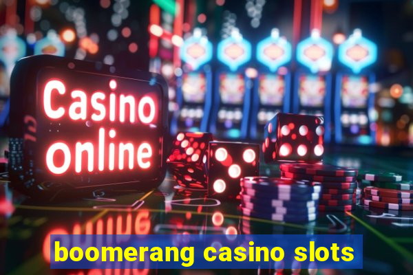 boomerang casino slots