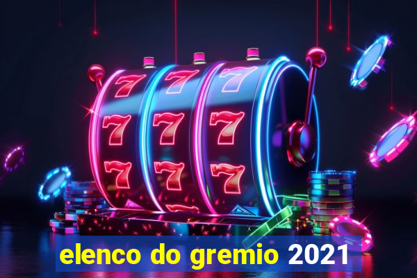 elenco do gremio 2021