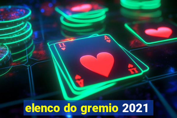 elenco do gremio 2021