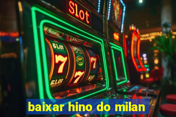 baixar hino do milan