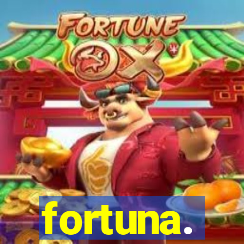 fortuna.