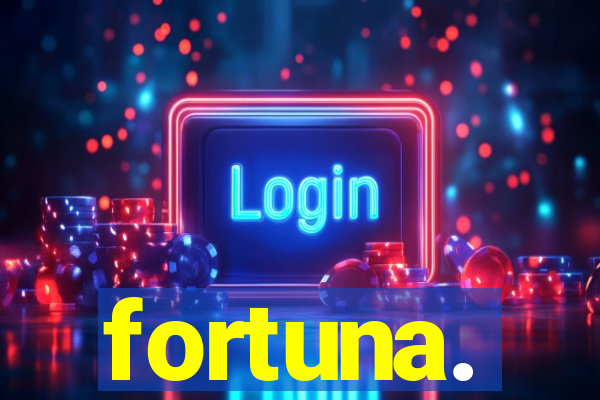 fortuna.