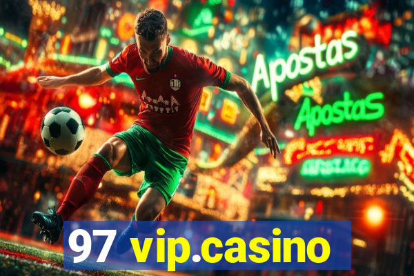 97 vip.casino