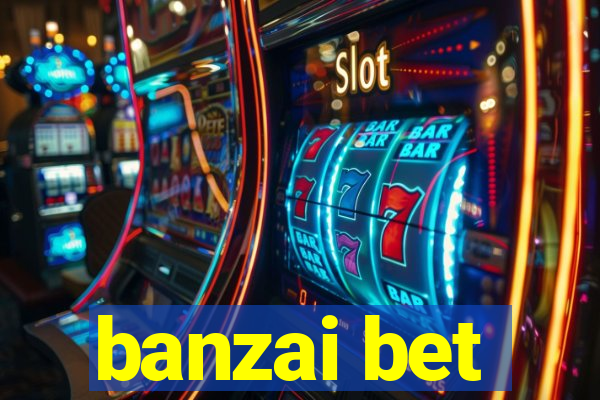 banzai bet