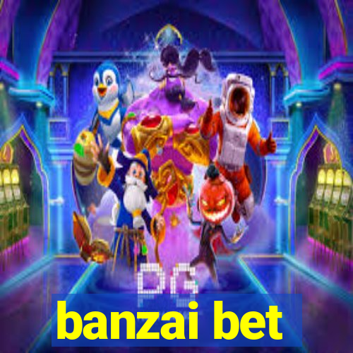 banzai bet