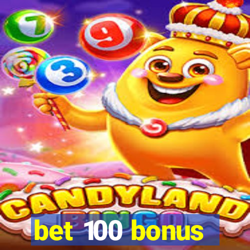 bet 100 bonus