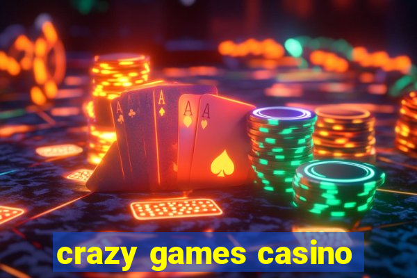 crazy games casino