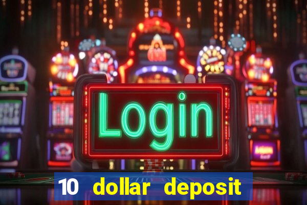 10 dollar deposit online real money casino