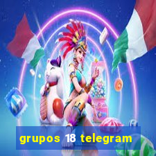 grupos 18 telegram