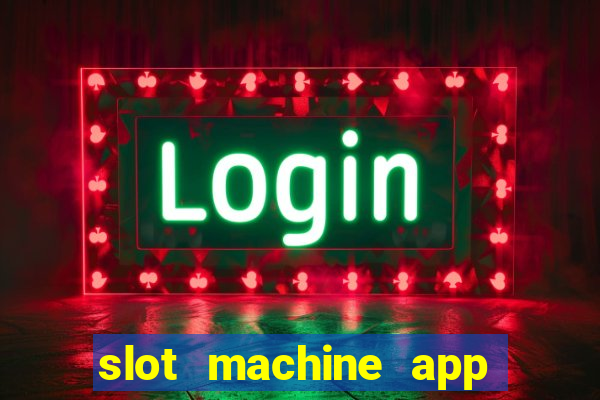 slot machine app for real money