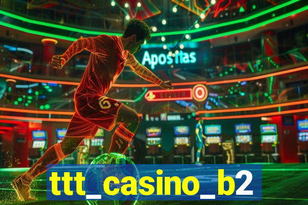 ttt_casino_b2