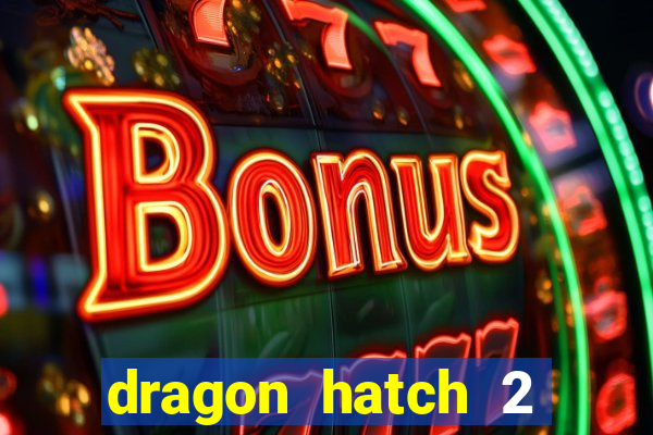 dragon hatch 2 slot demo