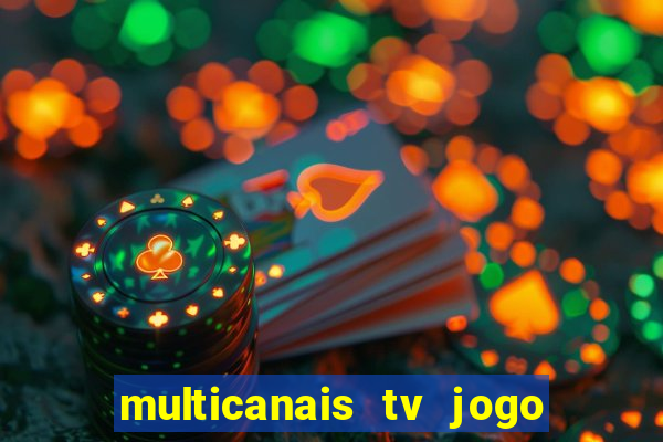 multicanais tv jogo ao vivo