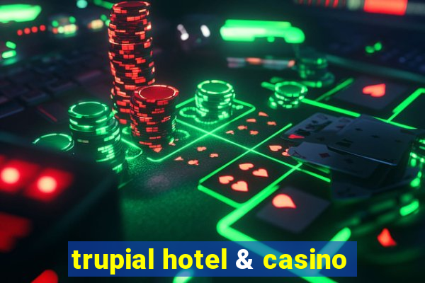 trupial hotel & casino