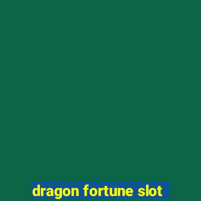 dragon fortune slot