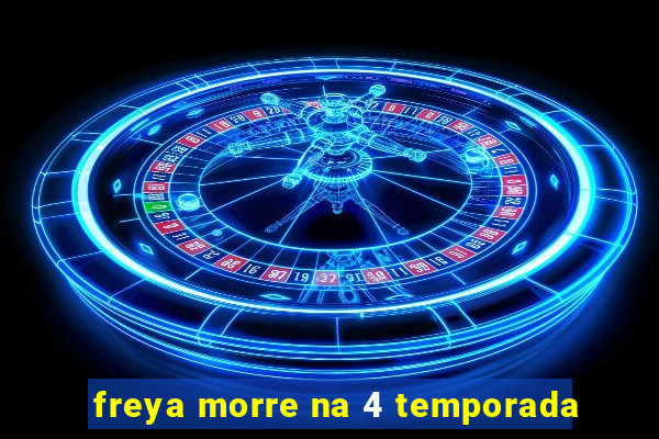 freya morre na 4 temporada