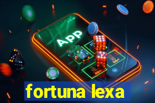 fortuna lexa