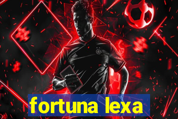 fortuna lexa