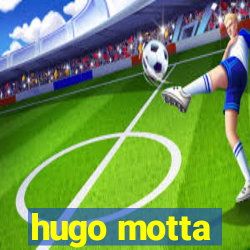 hugo motta