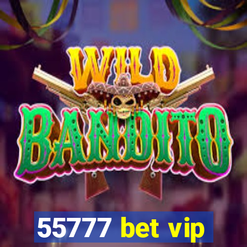 55777 bet vip