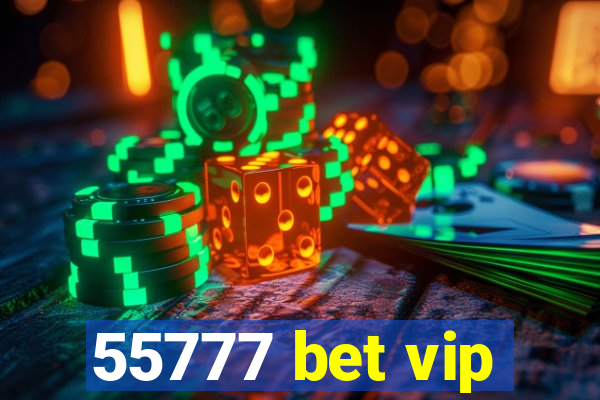 55777 bet vip