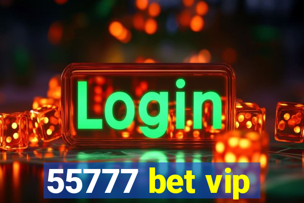 55777 bet vip