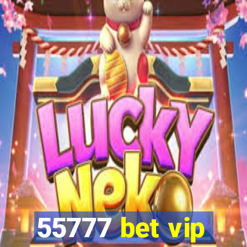 55777 bet vip