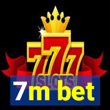 7m bet