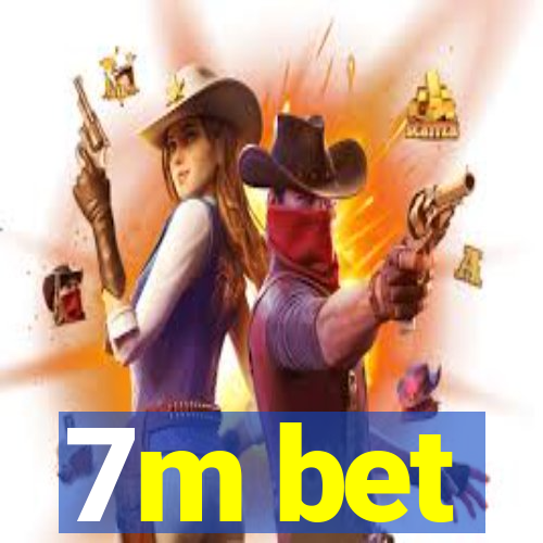 7m bet