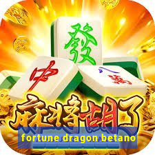 fortune dragon betano