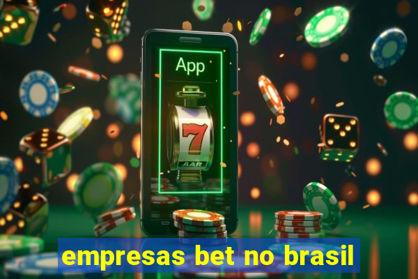 empresas bet no brasil