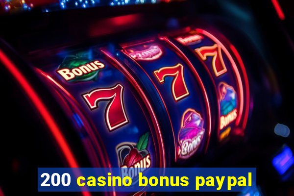 200 casino bonus paypal