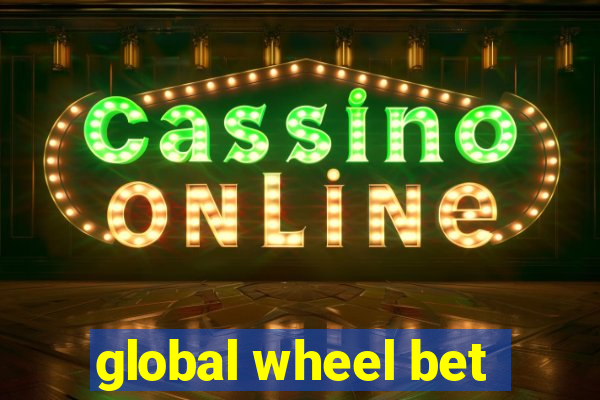 global wheel bet