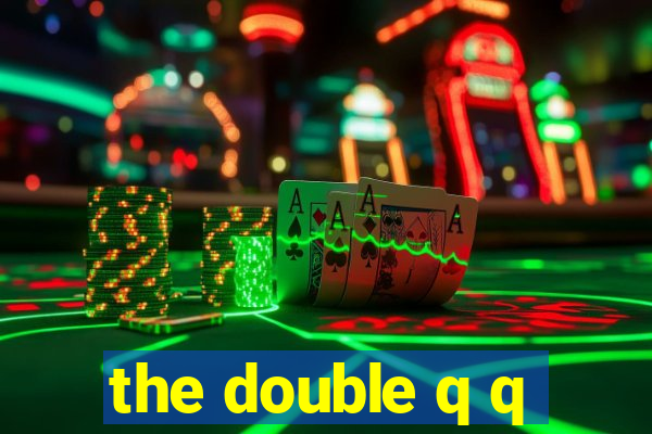 the double q q