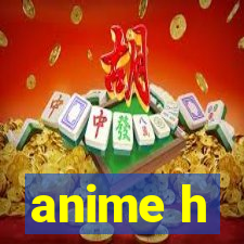 anime h