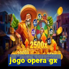 jogo opera gx