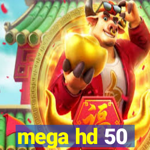 mega hd 50