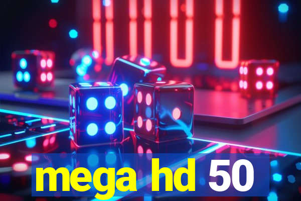 mega hd 50