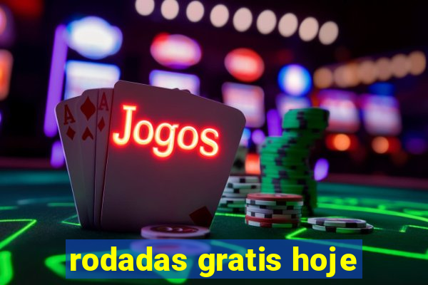 rodadas gratis hoje