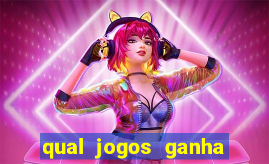 qual jogos ganha dinheiro de verdade