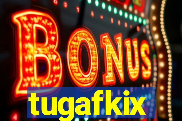 tugafkix