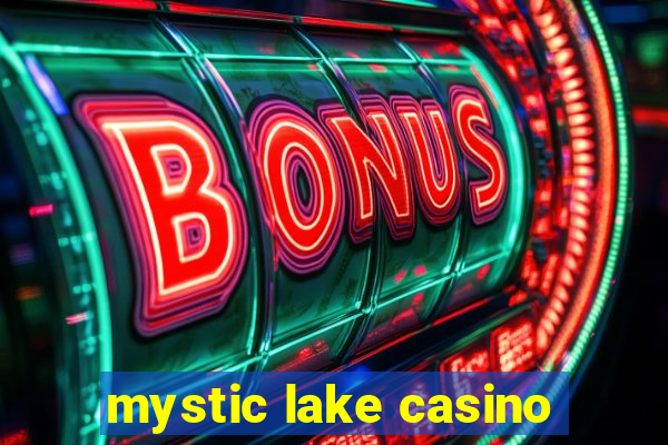 mystic lake casino