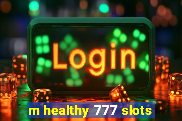 m healthy 777 slots