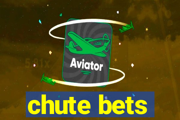 chute bets