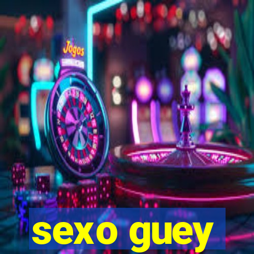 sexo guey