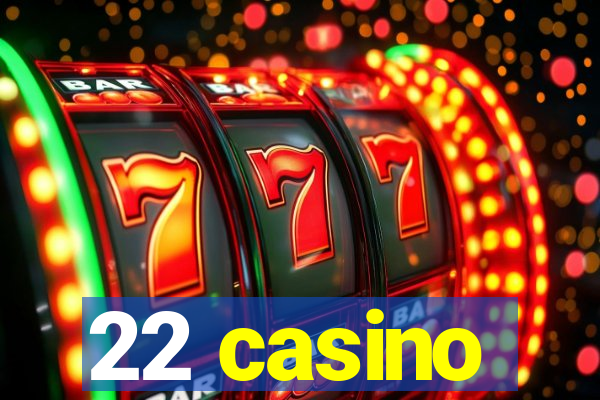 22 casino