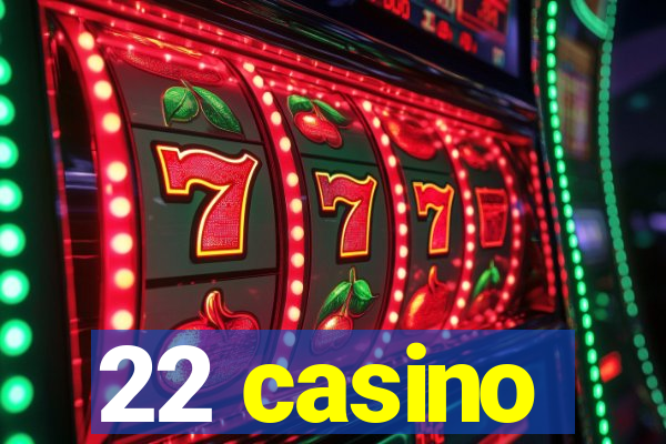 22 casino