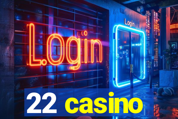 22 casino