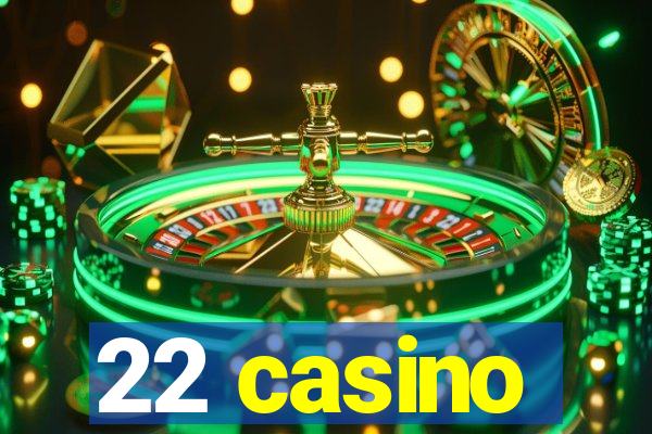 22 casino