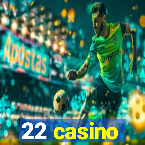 22 casino